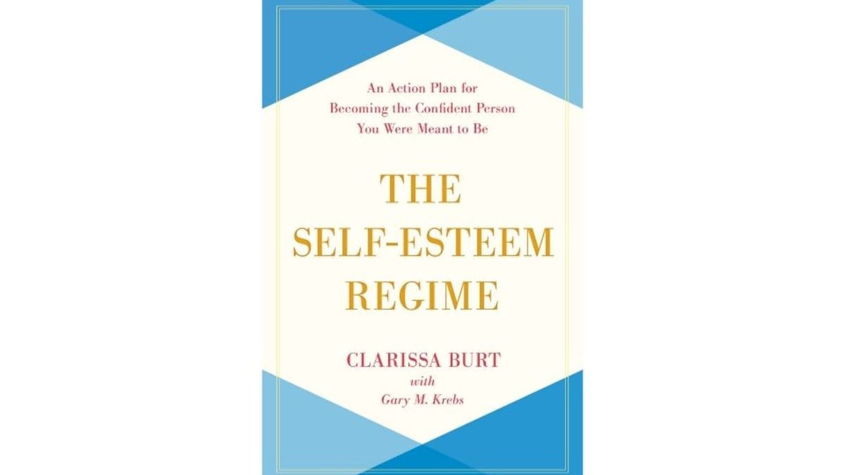 The Self-Esteem Regime: An Action Plan for Becoming the Confident Person You Were Meant to Be by Clarissa Burt
